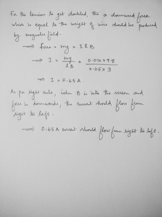 get doubled, the a downward force for the tensions to which is equal to the weight of wire should be produced by megnetic fie