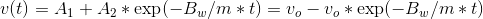 u(t) = A1 + A2 *exp(-Bw/m *t) = V. -V, *exp(-Bw/m*t)