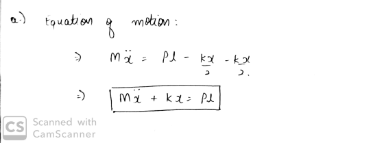 I a.) Equation of motion М а PI - kz - kot matka = Pal Scanned with CamScanner