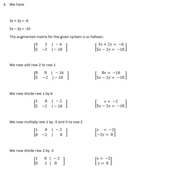 3. We have 3x + 2y = -6 5x - 2y = -10 The augmented matrix for the given system is as follows: 13 2 - 6 3x + 2y = -6 15 -2 1-