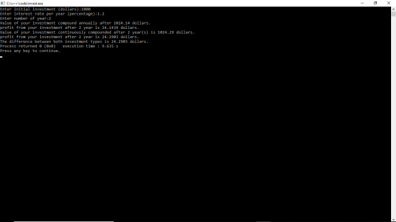 -ox C:\c++\code\invest.exe Enter initial investment (dollars): 1000 Enter interest rate per year (percentage): 1.2 Enter numb