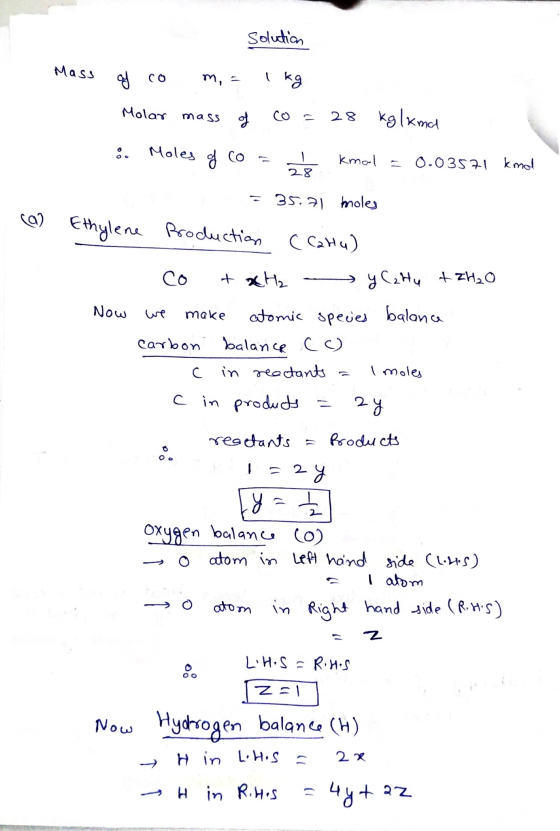 solution 28 Mass of co m, = 1kg Molar mass of co - 28 kg Ikmal 8. Moles of co= ļ kmal = 0.03571 kmol B = 35.71 moles (a) Ethy