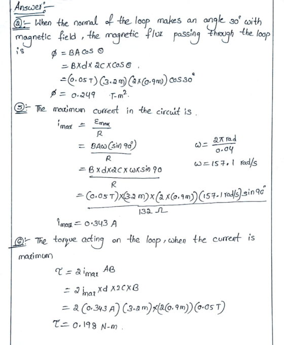 Answer. © = When the normal of the loop makes an angle 30 with magnetic field, the magnetic flex passing through the loop Ø