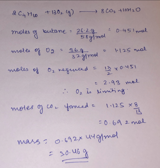 2 C4 H 0 + 1302 (g) - 8 CO2 +10420 moles of butane = 26. 2g i 0.45 l mal 58 g/mol moles of o2 = 36g bol = . 1125 mol 32 g/mol