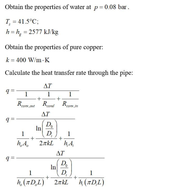Obtain the properties of water at p=0.08 bar. T = 41.5°C; h=he = 2577 kJ/kg Obtain the properties of pure copper: k = 400 W/m
