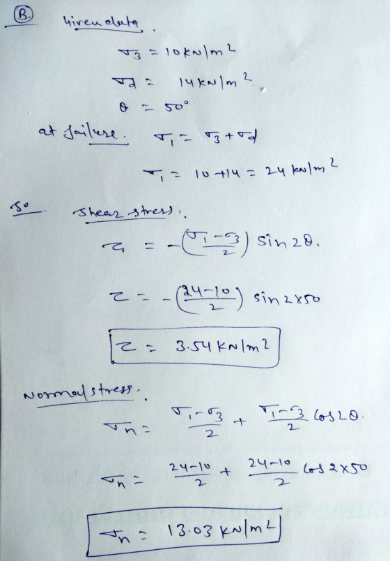 B.) Giren alata T = 10kN/m2 14 kN lm ?, 0 - 50° at failure - 3+0d T= 10+14 = 24 kN/m2 so Shear stress, द - ) sin 28. 2 - - (2