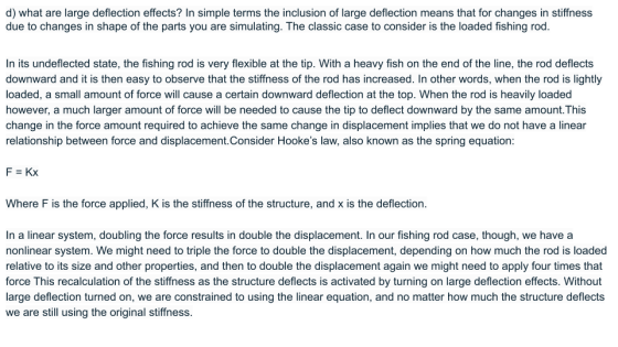 d) what are large deflection effects? In simple terms the inclusion of large deflection means that for changes in stiffness d