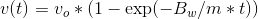 u(t) = v.*(1 - exp(-Bw/m *t))