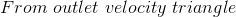 From\ outlet\ velocity\ triangle