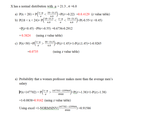 X has a normal distribution with u = 21.3,0 =6.0 6.0 6.0 a) P(x < 20) = P(*P < 20-21.3) =P(z<-0.22) =0.0.4129 (z value table)