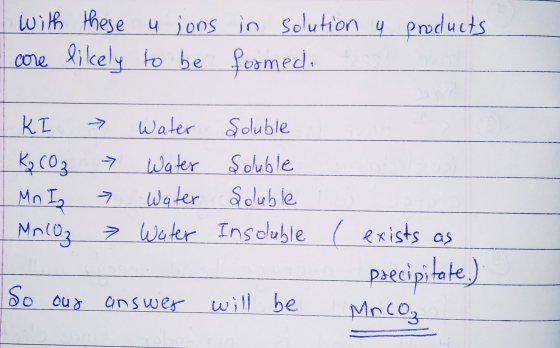 with these u ions in solution care likely to be formed. y products -> > → KI Water Soluble K, (03 Water Soluble Mn Iz Water S