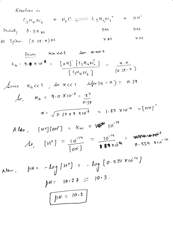 S Reaction is C3 HuN + H₂o Initially 0.39 m At tylbom (0.39-x) M C3HqN₂ + + on омом I am am OM OM x M 2 M k 10.39 - ) Grive