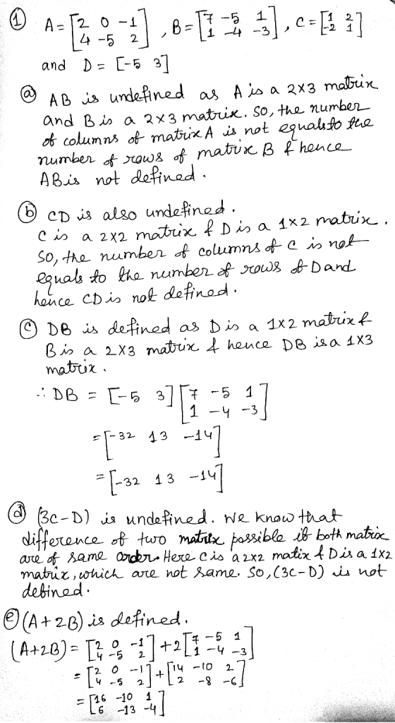 © A = 20 -5 1 14 -5 2 and D= [-5 3 @ AB is undefined as A is a 2x3 matrix and B is a 2x3 matrix. so, the number of columns of
