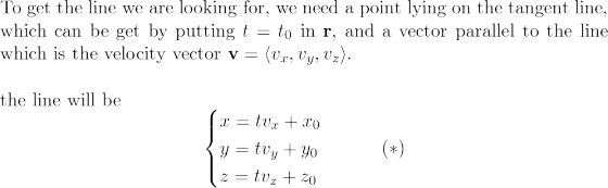 To get the line we are looking for, we need a point lying on the tangent line, which can be get by putting t to in r, and a v
