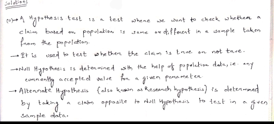 Solution: test whene we a Same not true. (a)+ 9 hypothesis test is a want to check whether a claim based population is differ