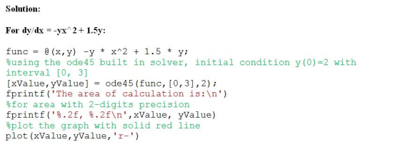 Solution: For dy/dx yx 2+ 1.5y: func-6(x,y) -y * x^2 + 1.5 * y; using the ode45 built in solver, initial condition y (0)-2 wi