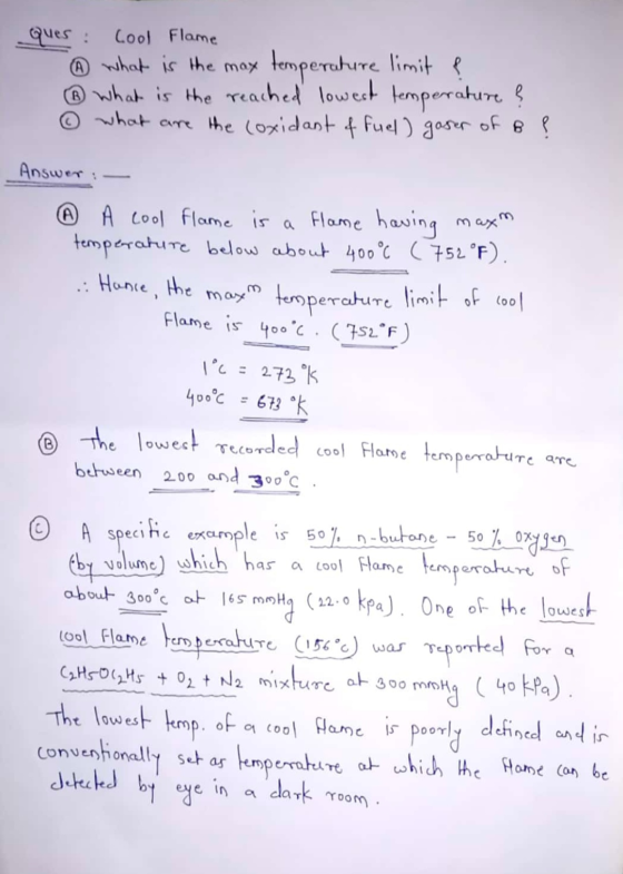 Ques: Cool Flame What is the max temperature limite ® What is the reached lowest temperature ? © what are the coxidant of fue