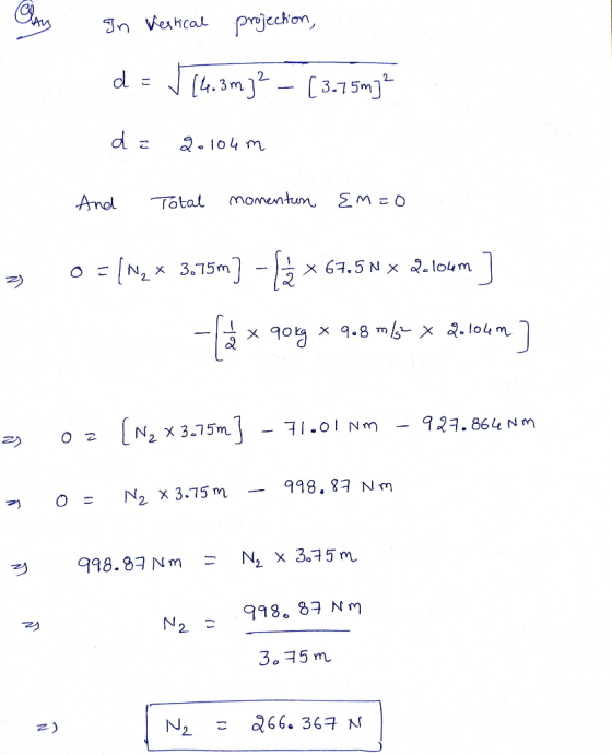 In Vertical projection, d = J (4.3mp3 – [ 3.1 smy? da 20104 m And Total momentan {m=0 = 0 = [N2 * 3.75m) - {* * 64.5N X duloo