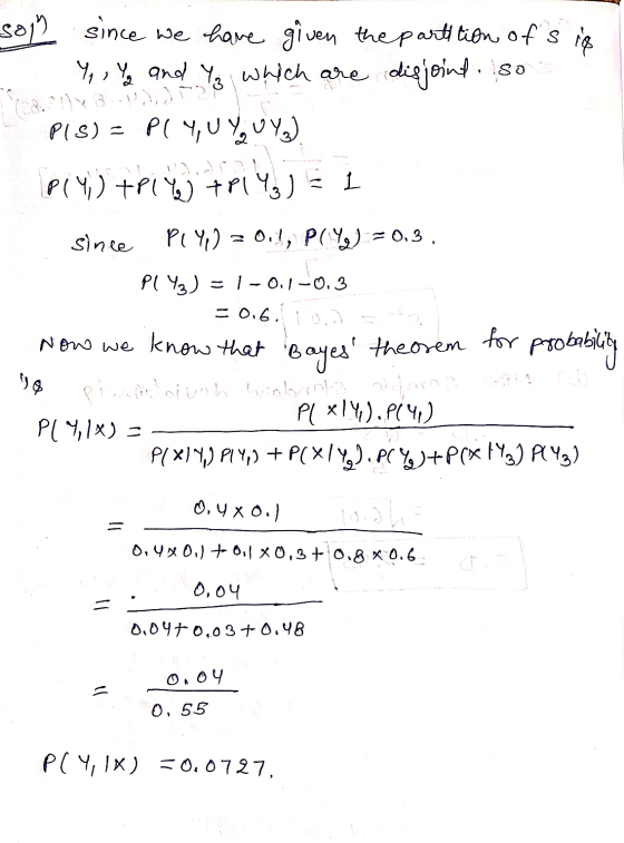 sol since we have given the partition of sig Y, , Y and Y₃ which are disjoint so PIS) - Pl Y, U YUY3) P(Y) +P1Y) +P14₂) = 1 S