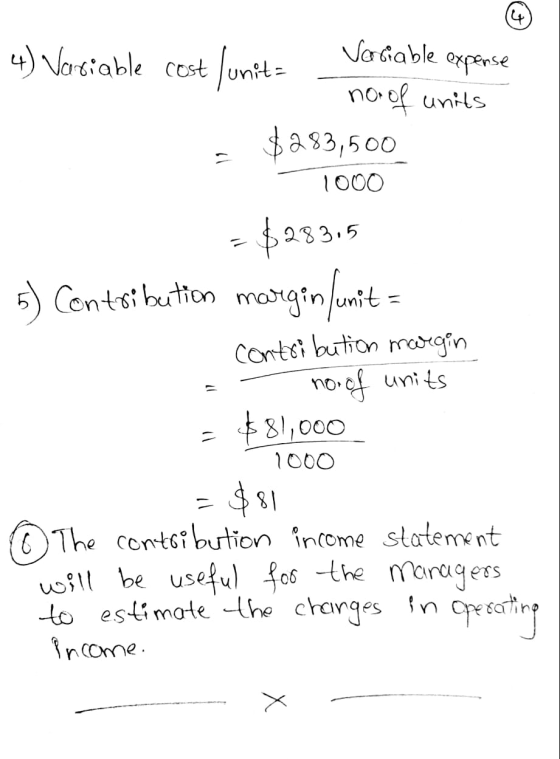 4) Variable cost lunite Vargable expense no of units - $283,500 1000 = $28315 5) Contribution marginſumit = contribution marg