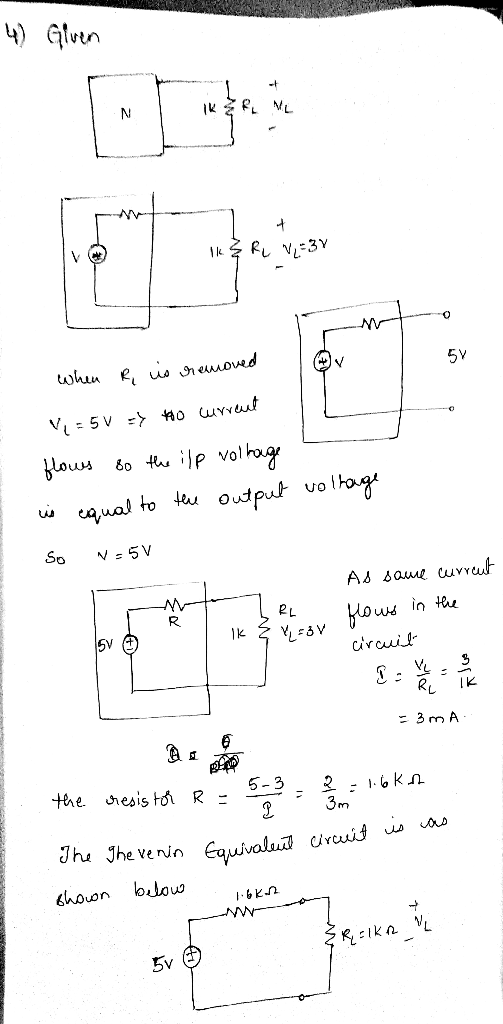 ALERA 4) Given IK Z RL ML K & R V2=37 when Ę is removed V = 5V => to current flows to the ilp volhage is equal to the output