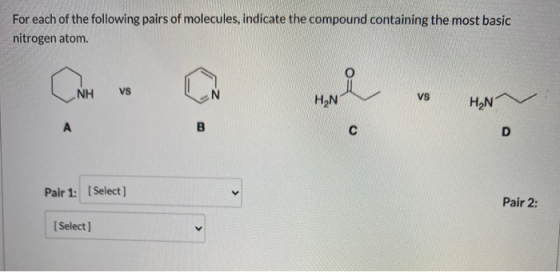 For each of the following pairs of molecules, indicate the compound containing the most basic nitrogen atom. C 요 NH VS N vs H