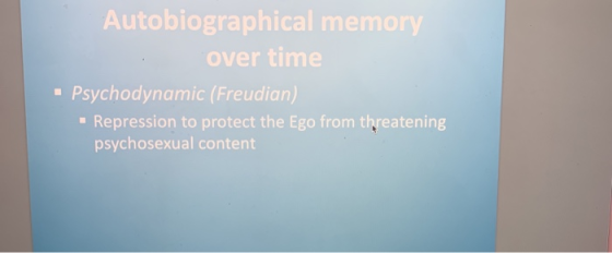 Autobiographical memory over time . Psychodynamic (Freudian) Repression to protect the Ego from threatening psychosexual cont