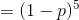 =(1-p)^{5}