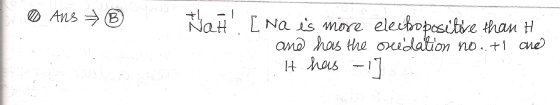 0 Ans + ® Nat [ Na es more electo positive thani H and has the ordation no.. ti oner It has -17