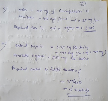 orden ? 150 mg af Aminophilline IV Available - 125 ing 15ml = 25 mg/ml Required dose in ml = 150/25 ml = 6 ml ordered Digonis