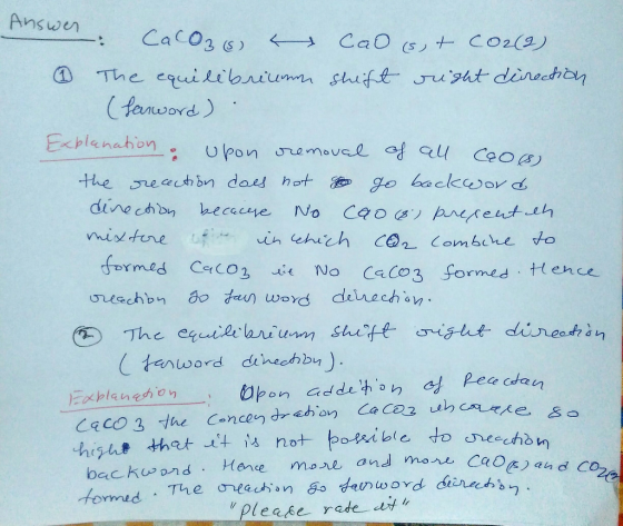 Answer : CaCO3 s u Cao st CO2(2) 1 The equilibriumm shift right direction (Sanword). Explanation & upon removal of all cao(s)