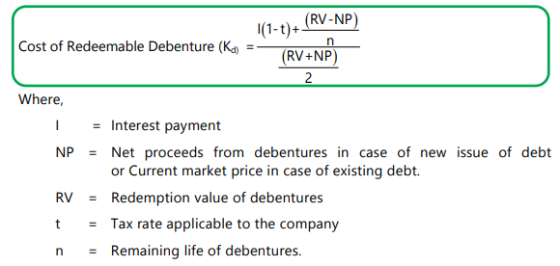Cost of Redeemable Debenture (Kd) (RV-NP (1-t)+ n (RV+NP) 2 Where, - NP = Interest payment = Net proceeds from debentures in