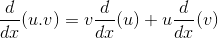 \frac{d}{dx}(u.v)=v\frac{d}{dx}(u)+u\frac{d}{dx}(v) \\