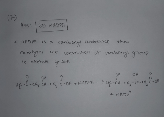 + Ans: (a) NADPH * NADPH is a carbonyl reductase that of carbonyl group Catalyzes the convention to alcoholic group. OH OH 0