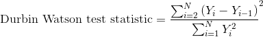 Durbin Watson test statistic = 2-2 (Y; - Y-1) Σ.Υ i=1