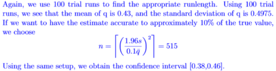Again, we use 100 trial runs to find the appropriate runlength. Using 100 trial runs, we see that the mean of q is 0.43, and