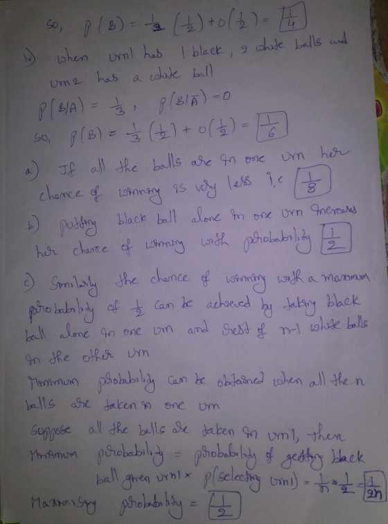 So, P(B) = -3 (b) to (2) - 15 when urnl has I black & white balls and uma has a whote ball I P[B/A) = P(BIA) = 0 So, 8(B) = 1