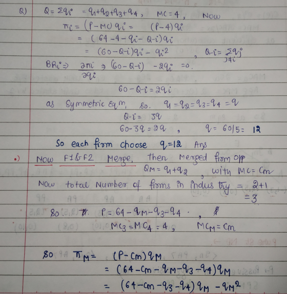 8) Q = EU = 4 +92 +93 +94 MC = 4, Now mi= (P-MC) q i = (P-4) U c un = ( 64 -4 - Yi- Q-1) vi = (60-Q-i) qi - q2 Qi- sag Brie a