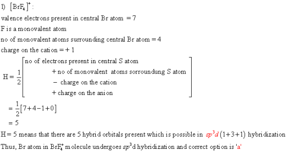1) [BrF,)*: valence electrons present in central Br atom = 7 Fis a monovalent atom no of monovalent atoms surrounding central