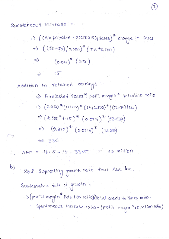 Spontaneous increases sales -> ((Alc payable +accruais)/ såles) * change in > ((50+50)/2,500)* (15 %. *9,500) 3) Covou)* (375