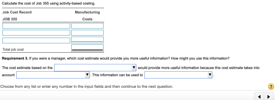 Calculate the cost of Job 355 using activity-based costing. Job Cost Record Manufacturing JOB 355 Costs Total job cost Requir