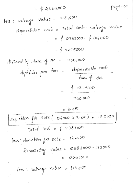 = $ 2383000 page:02 less ; Salvage Value = 108,000 depareciable cose - Total cost- salvage value = $2383000 - $ 108000 = $ 22