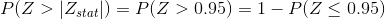 P(Z>|Z_{stat}|)=P(Z>0.95)=1-P(Z\leq 0.95)