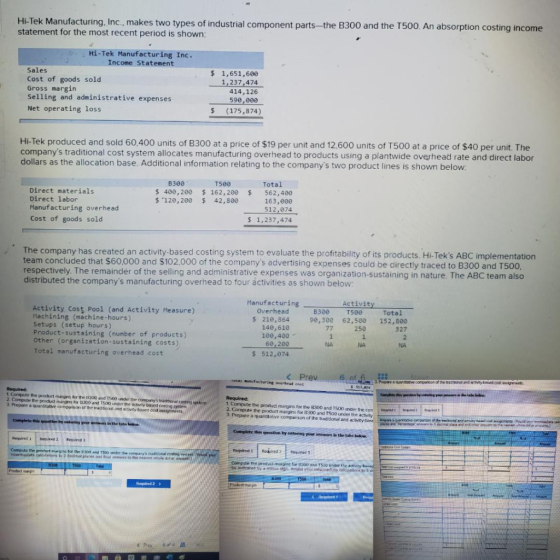 Hi-Tek Manufacturing, Inc., makes two types of industrial component parts—the B300 and the T500. An absorption costing income