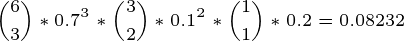 \tiny \binom{6}{3}*0.7^3 *\binom{3}{2}*0.1^2 *\binom{1}{1}*0.2 = 0.08232