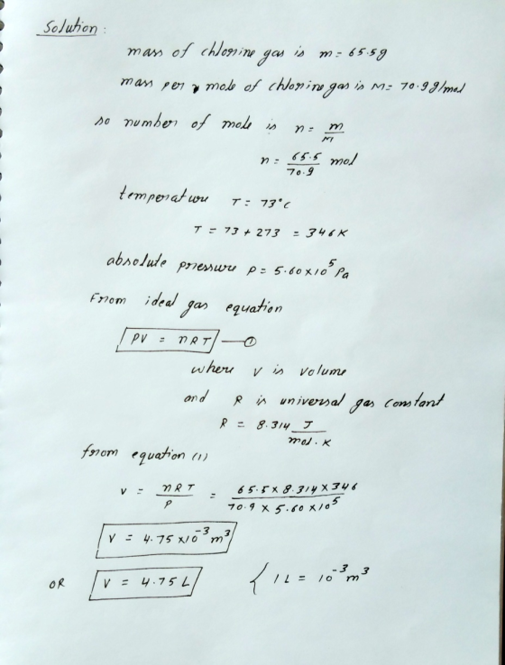 Solution mass of chlooline gas is m=65.59 mass per no mode of chlorine gas is m= 70.99/mol so number of mole is nem n = 65.5