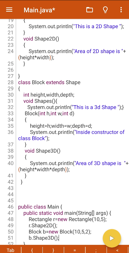 Main.java* 19 System.out.printIn(This is a 2D Shape ); } void Shape2D() { System.out.println(Area of 2D shape is + (heigh