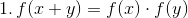 1.\, f(x+y)=f(x)\cdot f(y)
