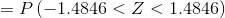 = P(-1.4846 < Z < 1.4846)