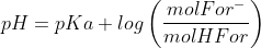 pH=pKa+log\left ( \frac{molFor^-}{molHFor} \right )